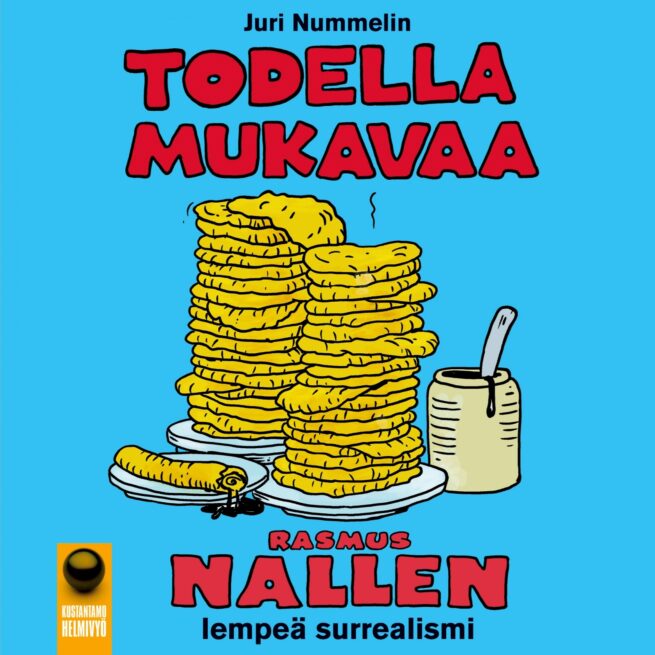 Todella mukavaa : Rasmus Nallen lempeä surrealismi