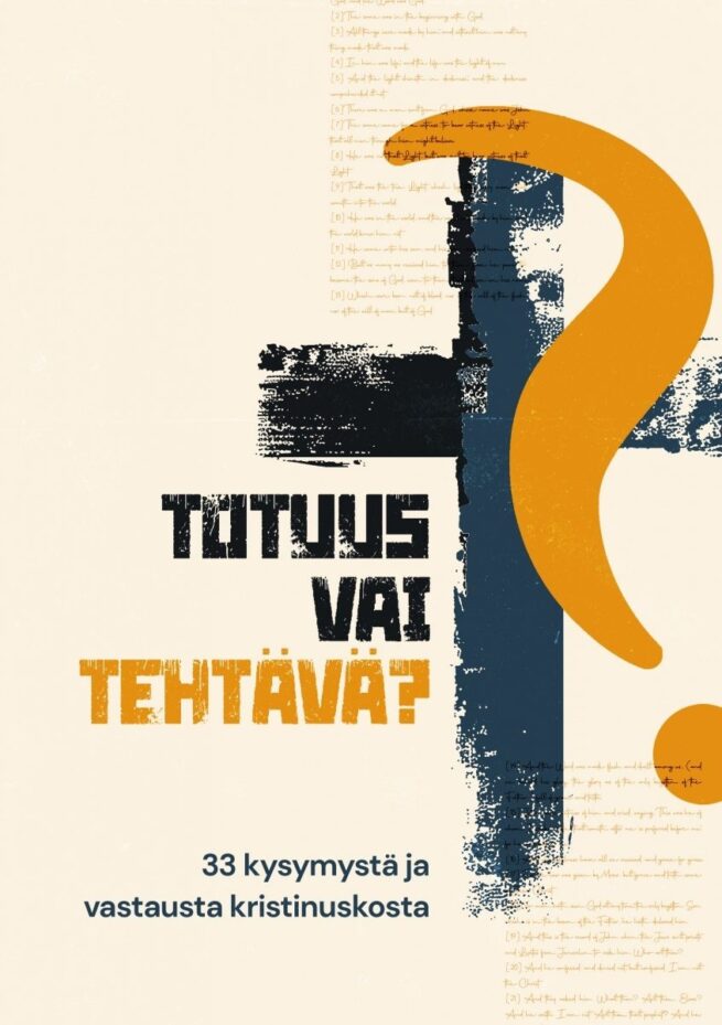 Totuus vai tehtävä? : 33 kysymystä ja vastausta kristinuskosta