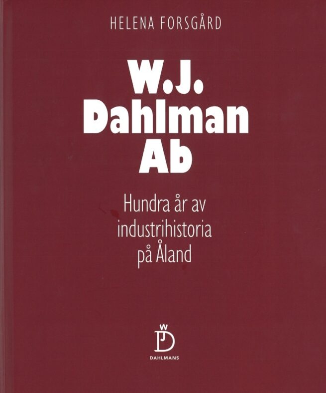 W.J. Dahlman Ab : Hundra år av industrihistoria på Åland