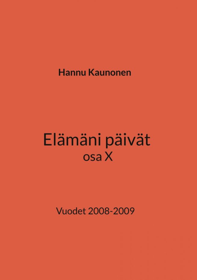 Elämäni päivät osa X : vuodet 2008-2009