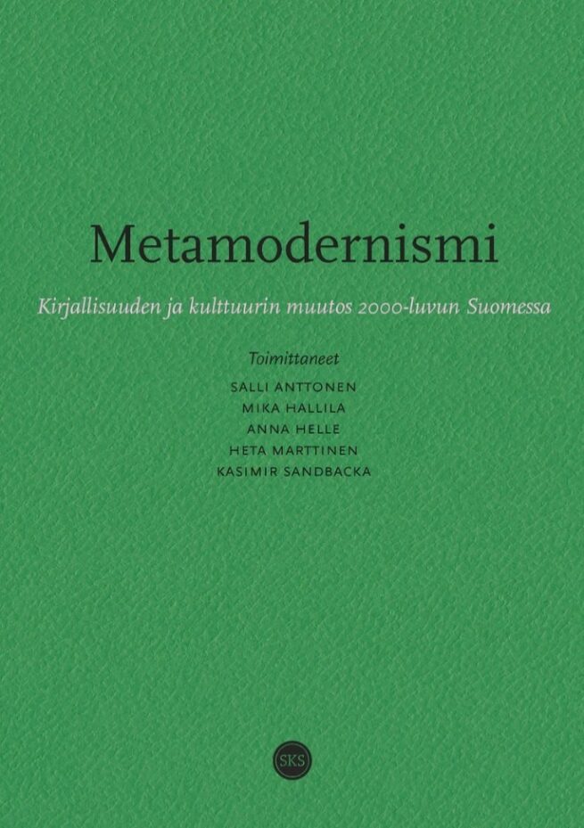 Metamodernismi : Kirjallisuuden ja kulttuurin muutos 2000-luvun Suomessa