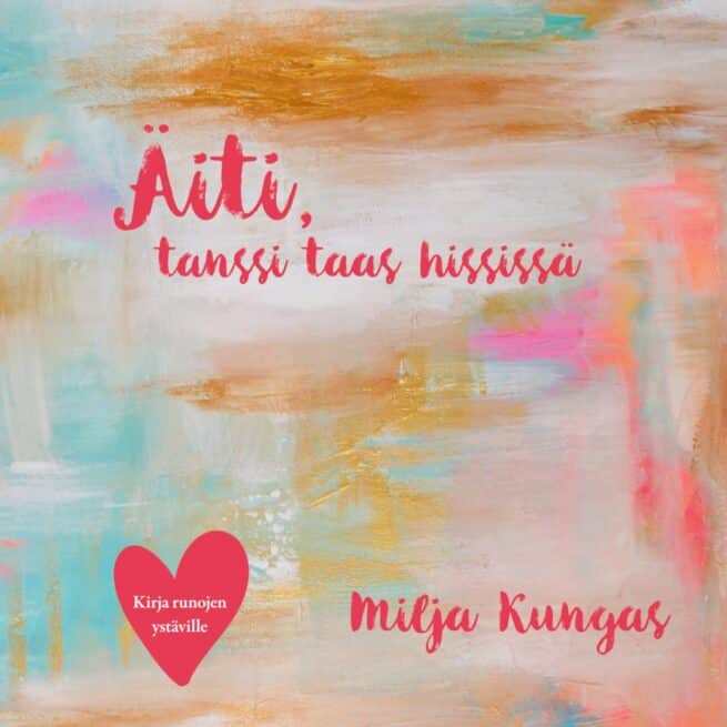 Äiti, tanssi taas hississä - Kirja runojen ystäville