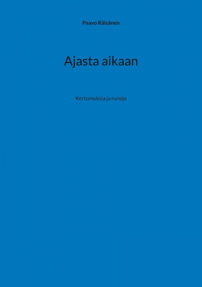 Ajasta aikaan - Kertomuksia ja runoja