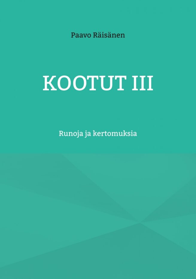 Kootut III : runoja ja kertomuksia