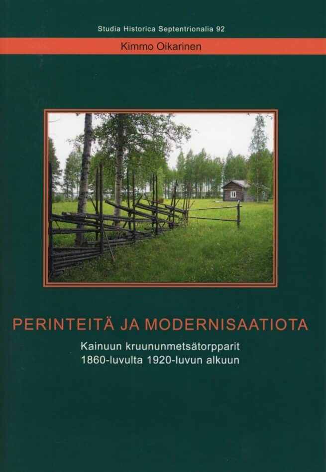 Perinteitä ja modernisaatiota : Kainuun kruununmetsätorpparit 1860-luvulta 1920-luvun alkuun