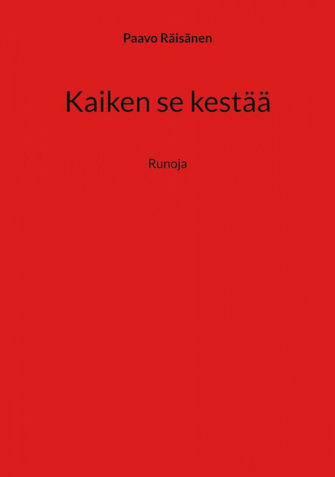 Kaiken se kestää : runoja