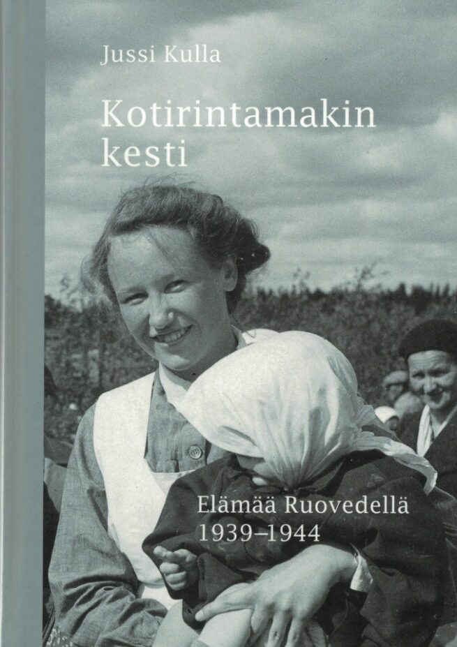 Kotirintamakin kesti : elämää Ruovedellä 1939-1944