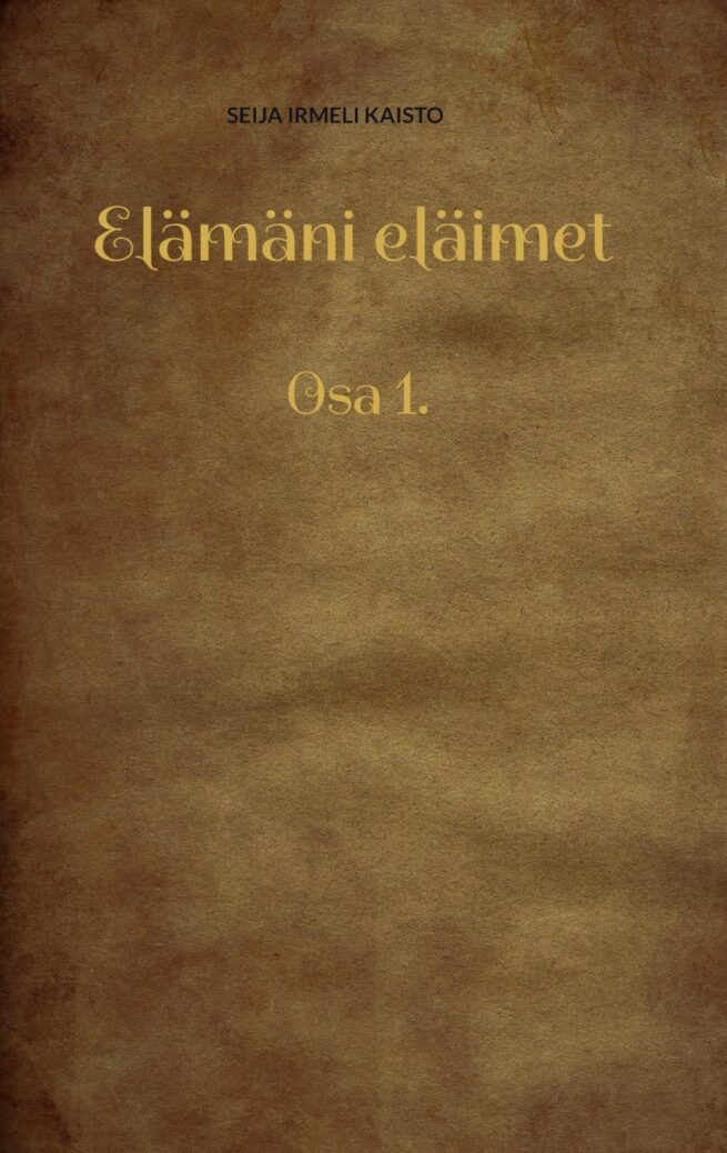 Elämäni eläimet : osa 1.