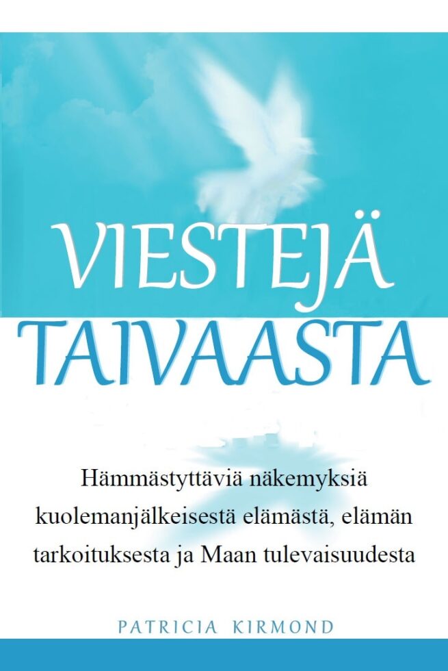 Viestejä taivaasta : hämmästyttäviä näkemyksiä kuolemanjälkeisestä elämästä, elämän tarkoituksesta ja maan tulevaisuudesta