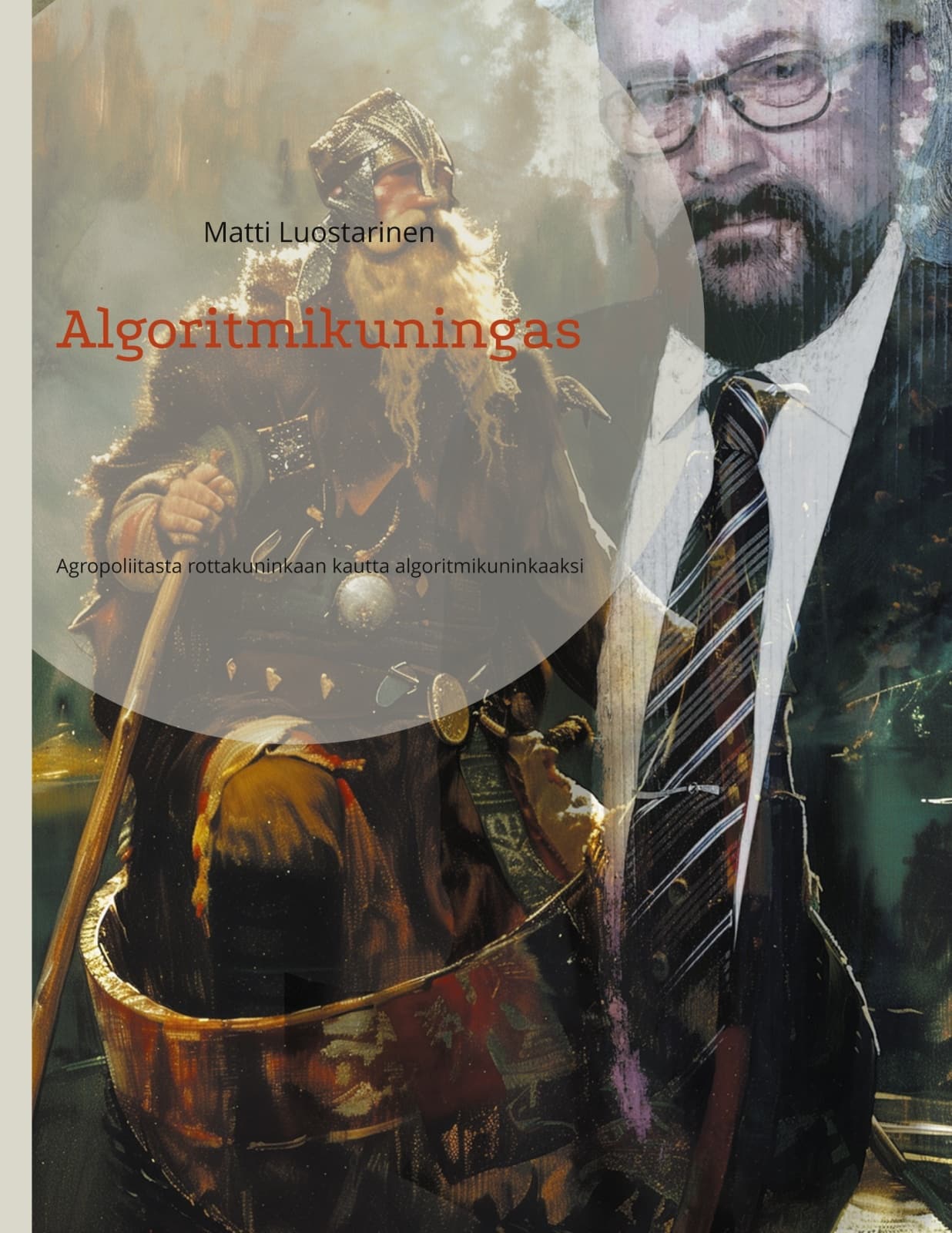 Algoritmikuningas : agropoliitasta rottakuninkaan kautta algoritmikuninkaaksi
