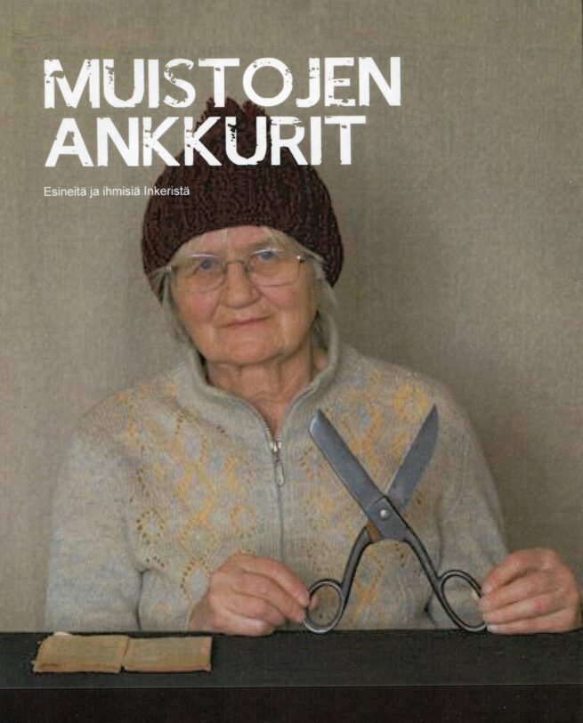 Muistojen ankkurit : Esineitä ja ihmisiä Inkeristä
