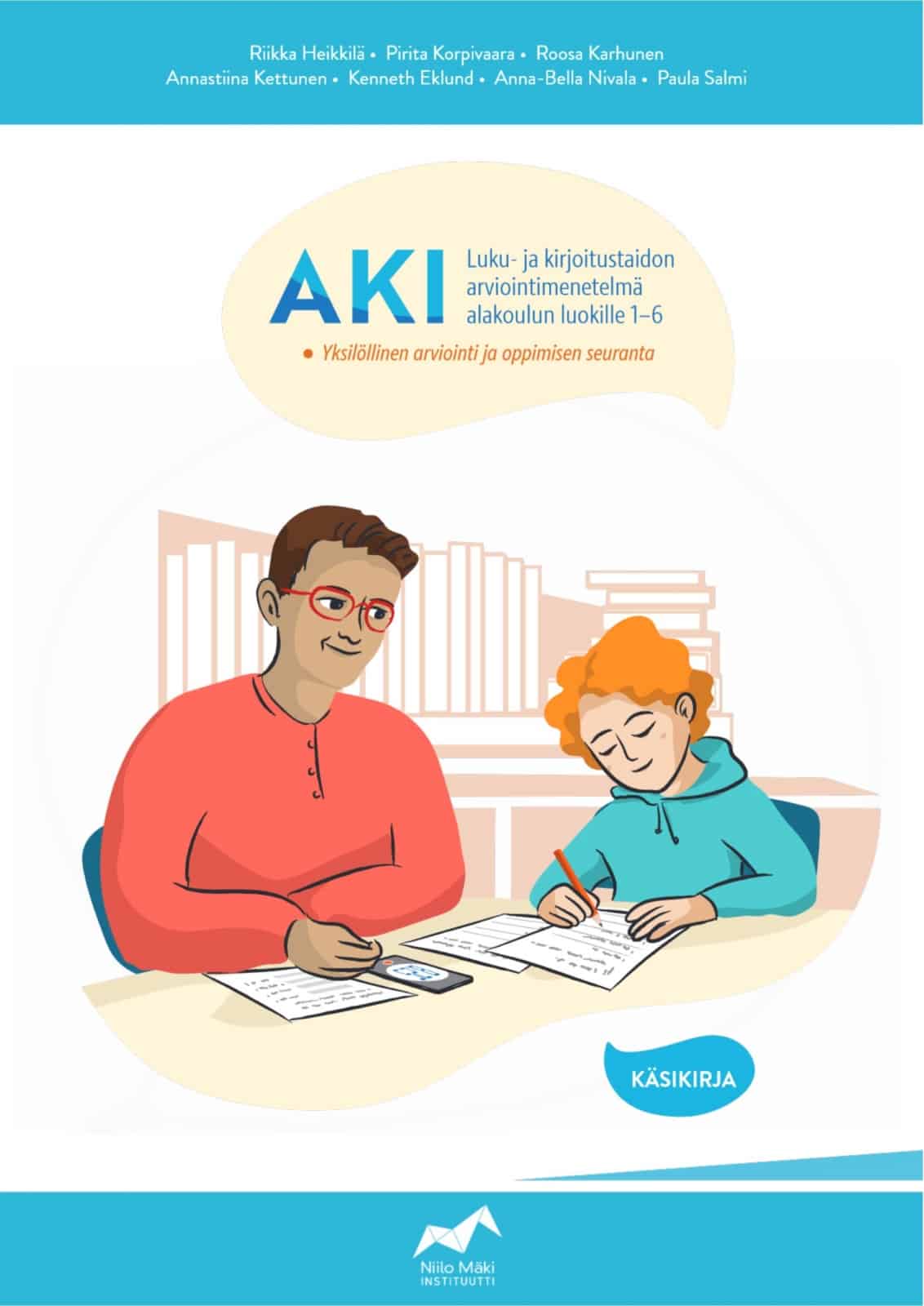 AKI Luku- ja kirjoitustaidon arviointimenetelmä alakoulun luokille 1-6 : Yksilöllinen arviointi ja oppimisen seuranta