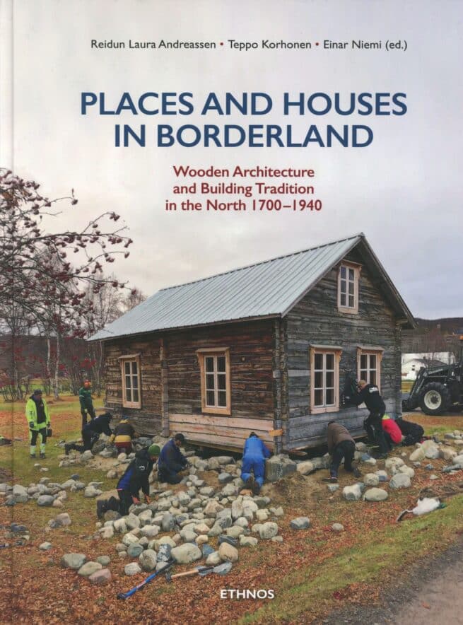 Places and houses in borderland : wooden architecture and building tradition in the north 1700 –1940