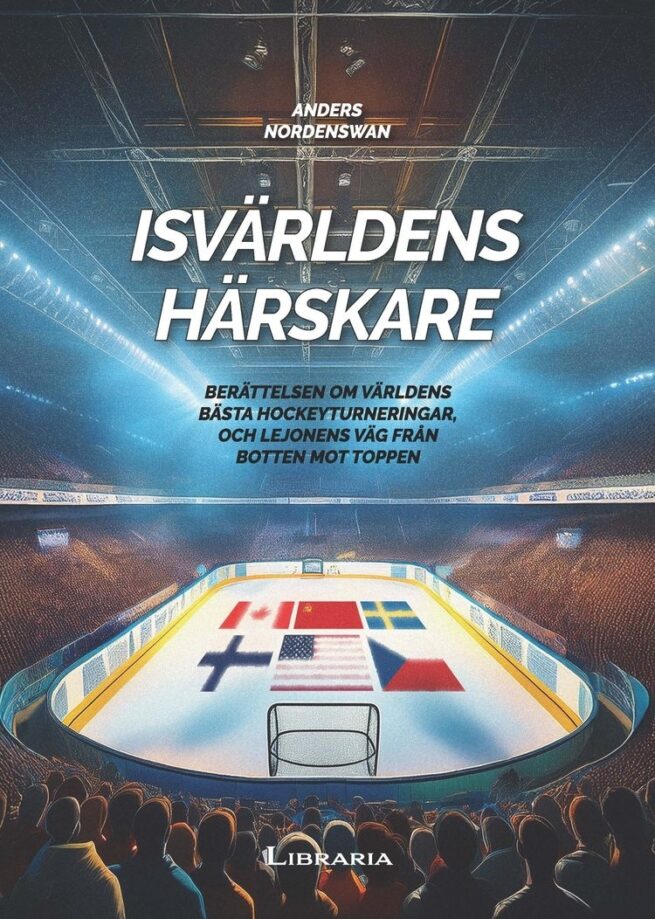 Isvärldens härskare : Berättelsen om världens bästa hockeyturneringar och Lejonens väg från botten mot toppen