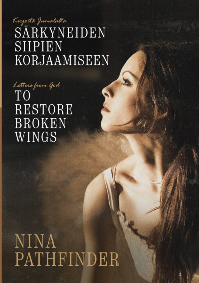 Kirjeitä Jumalalta särkyneiden siipien korjaamiseen : Letters from God to Restore Broken Wings
