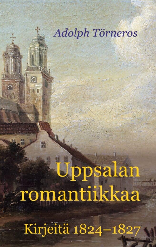 Uppsalan romantiikkaa : kirjeitä 1824-1827