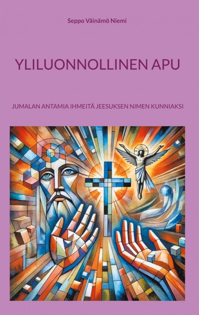 Yliluonnollinen apu : Jumalan antamia ihmeitä Jeesuksen nimen kunniaksi
