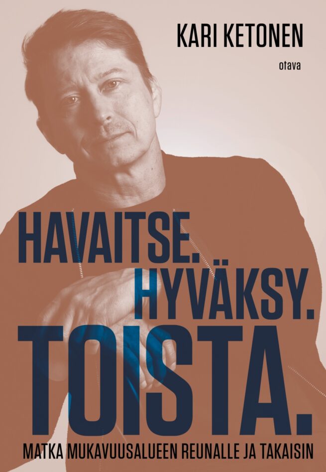 Havaitse. Hyväksy. Toista : Matka mukavuusalueen reunalle ja takaisin
