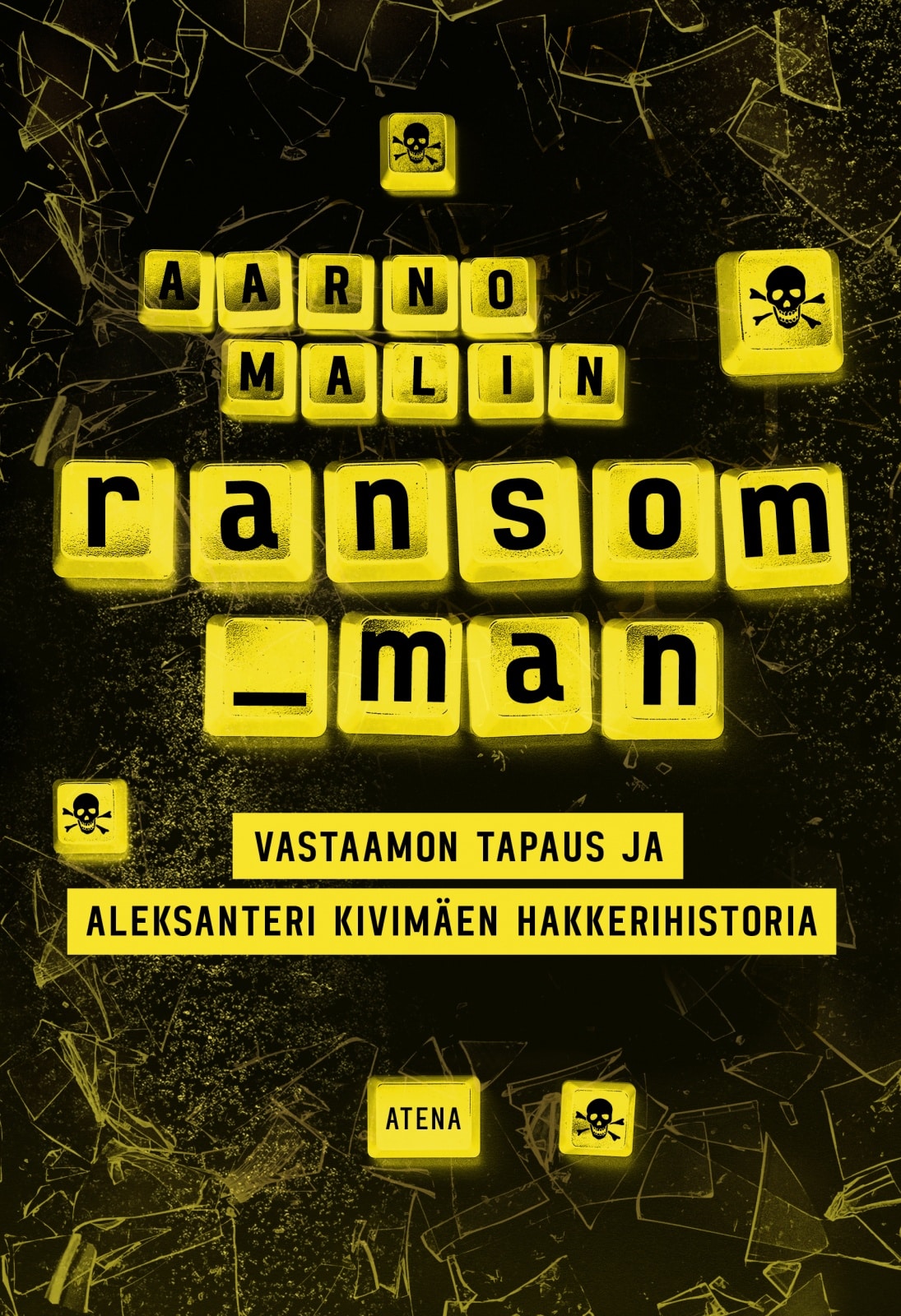 Ransom man : Vastaamon tapaus ja Aleksanteri Kivimäen hakkerihistoria