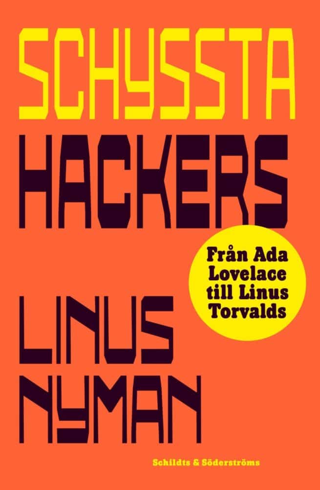Schyssta hackers : från Ada Lovelace till Linus Torvalds