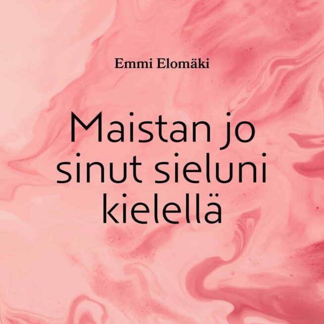 Maistan jo sinut sieluni kielellä