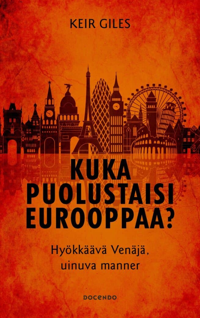 Kuka puolustaisi Eurooppaa? : Hyökkäävä Venäjä, uinuva manner