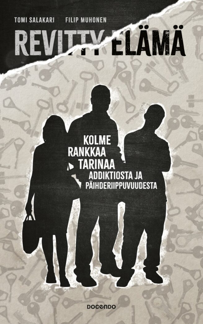 Revitty elämä : kolme rankkaa tarinaa addiktiosta ja päihderiippuvuudesta