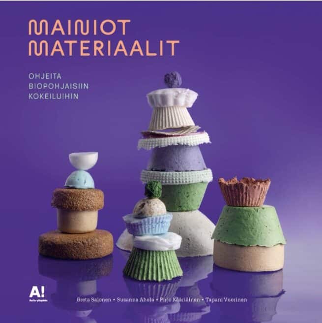 Mainiot materiaalit : ohjeita biopohjaisiin kokeiluihin