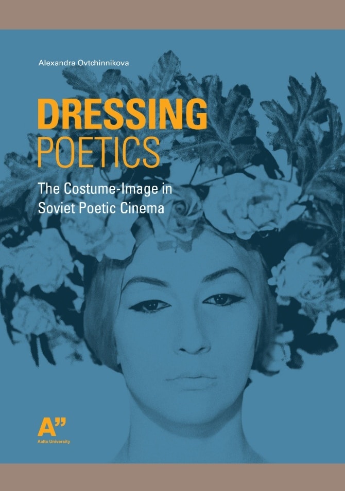 Dressing poetics : the costume-image in soviet poetic cinema