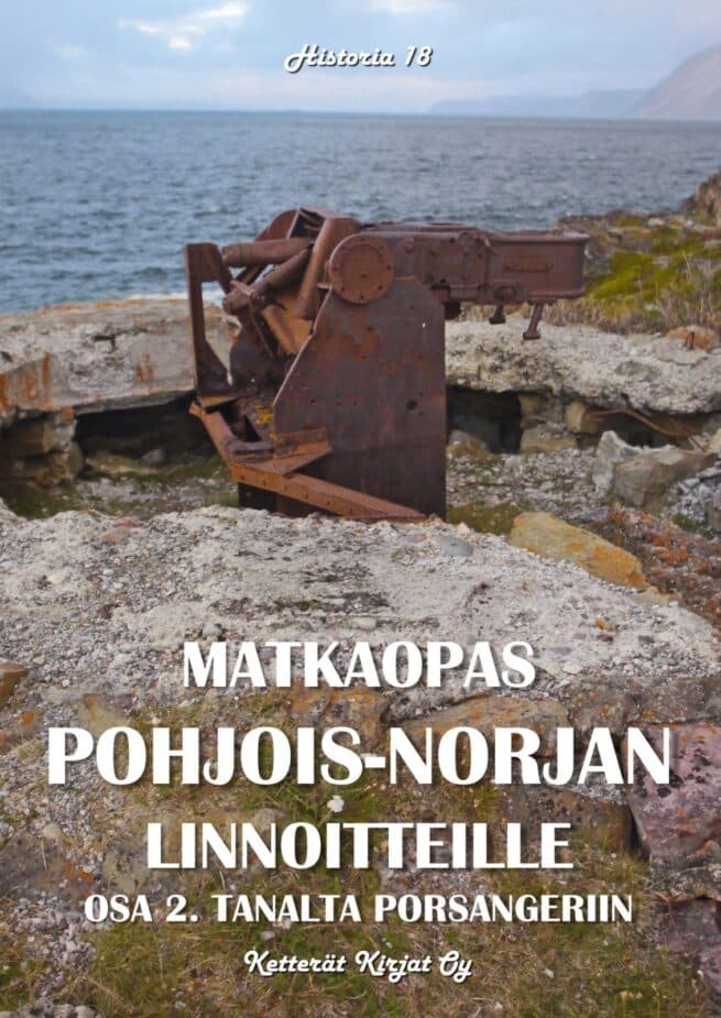 Matkaopas Pohjois-Norjan linnoitteille : osa 2 Tanalta Porsangeriin