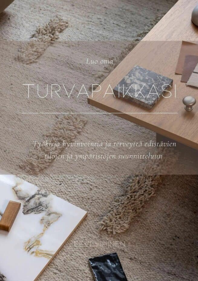 Luo oma turvapaikkasi (täytettävä kirja) : Työkirja hyvinvointia ja terveyttä edistävien tilojen ja ympäristöjen suunnitteluun