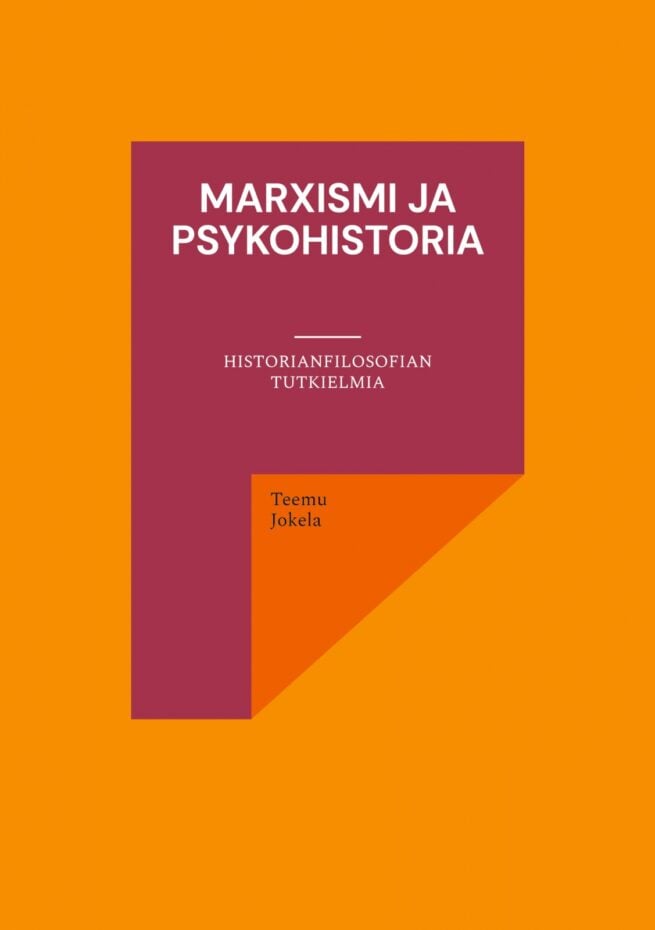 Marxismi ja psykohistoria : historianfilosofian tutkielmia
