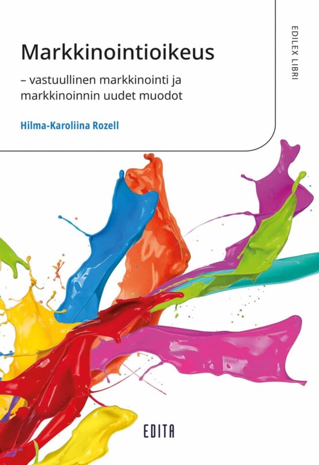 Markkinointioikeus : vastuullinen markkinointi ja markkinoinnin uudet muodot