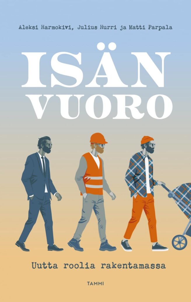 Isän vuoro : Uutta roolia rakentamassa
