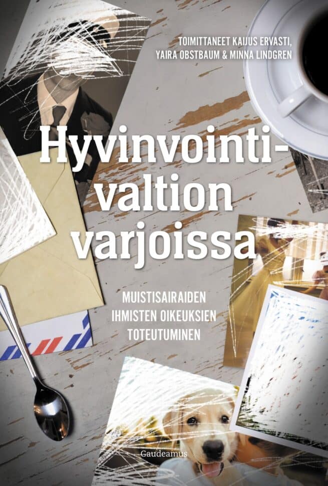 Hyvinvointivaltion varjoissa : Muistisairaiden ihmisten oikeuksien toteutuminen