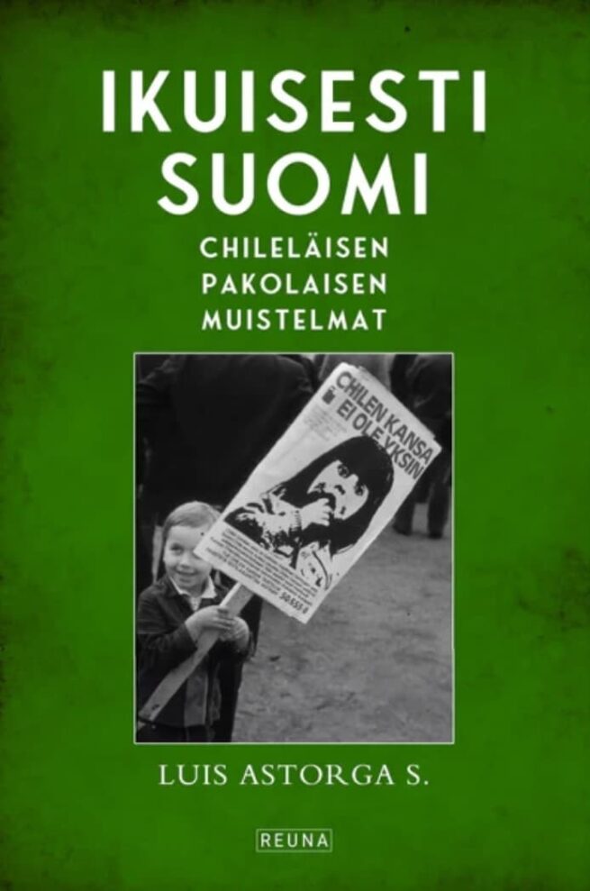 Ikuisesti Suomi : chileläisen pakolaisen muistelmat