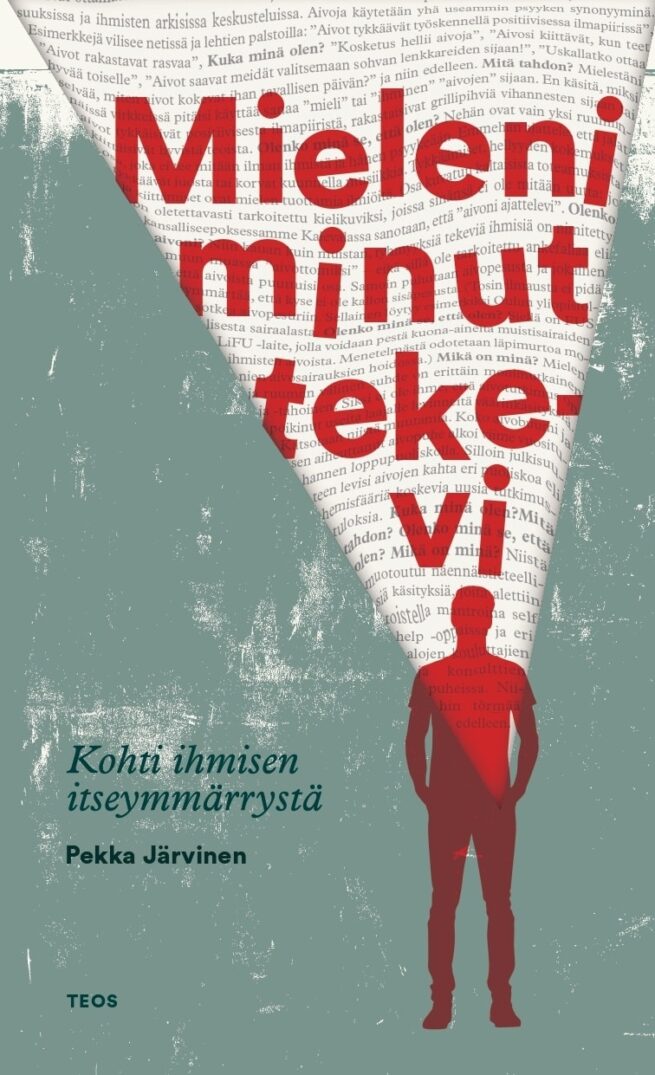 Mieleni minut tekevi : kohti ihmisen itseymmärrystä