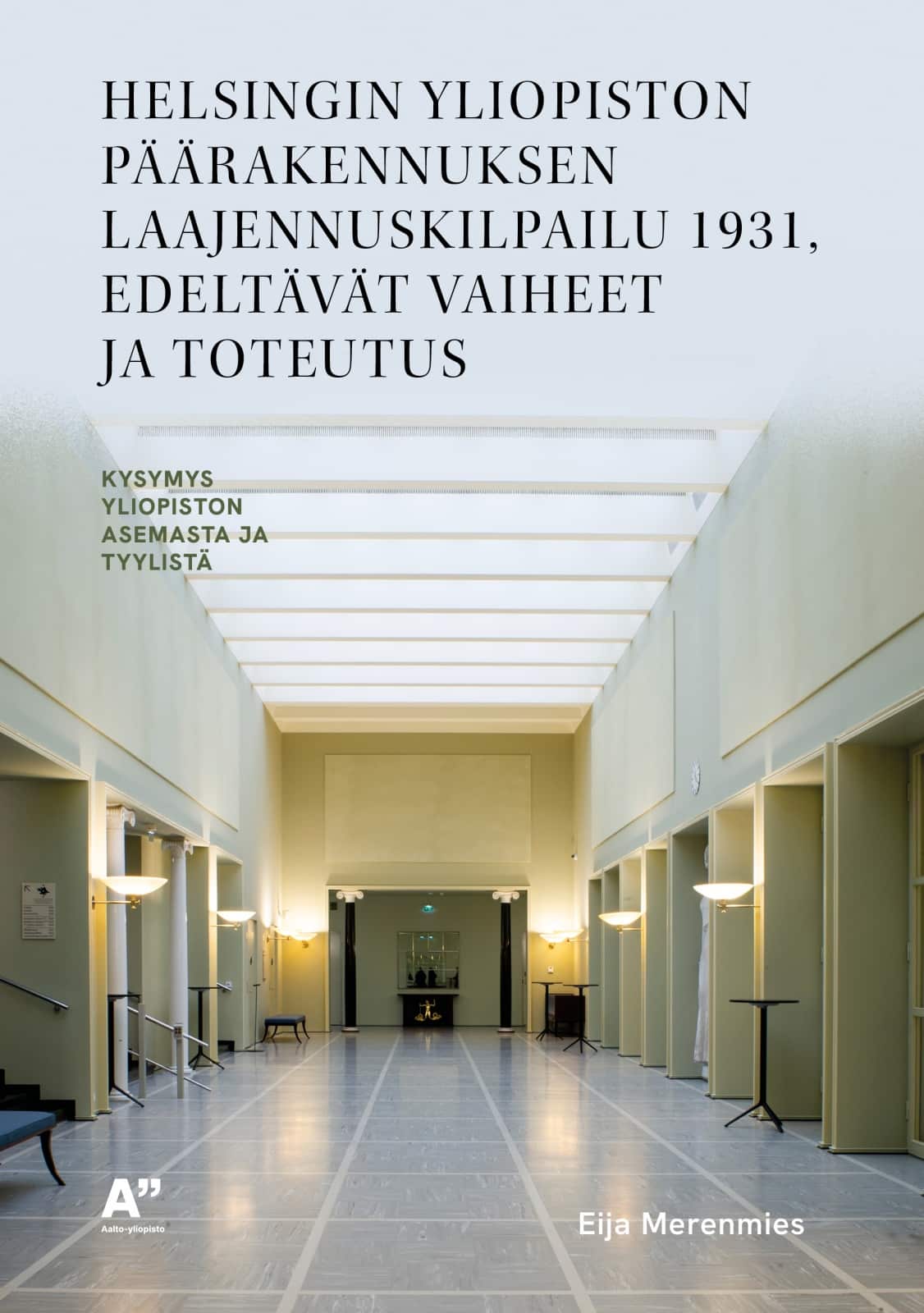 Helsingin yliopiston päärakennuksen laajennuskilpailu 1931, edeltävät vaiheet ja toteutus : kysymys yliopiston asemasta ja tyyli