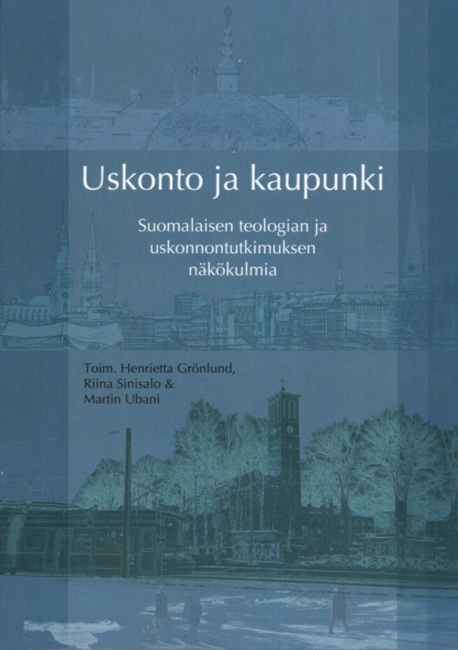 Uskonto ja kaupunki : Suomalaisen teologian ja uskonnontutkimuksen näkökulmia