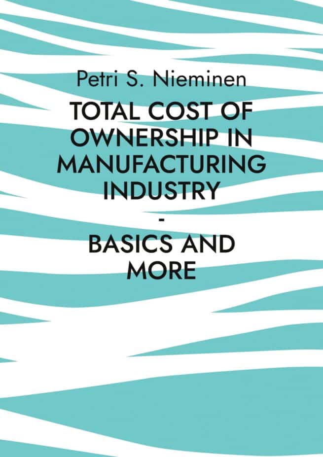 Total Cost of Ownership in Manufacturing Industry : Basics and more