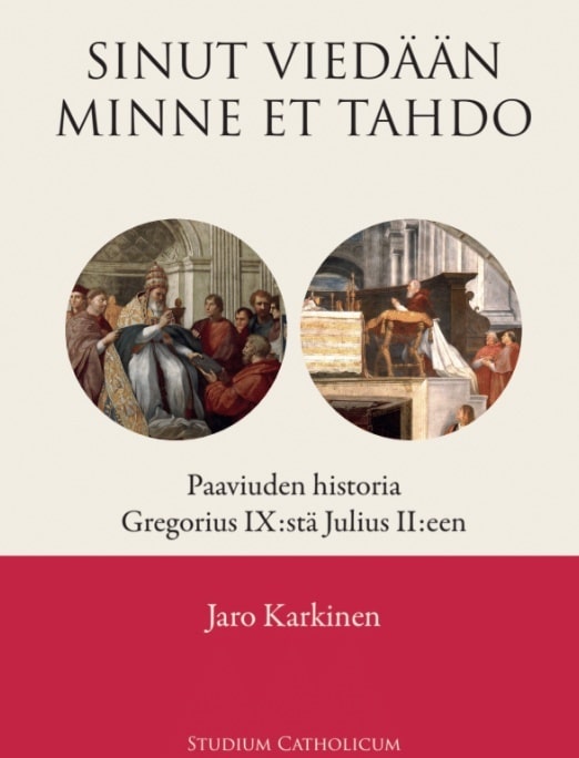 Sinut viedään minne et tahdo : paaviuden historia Gregorius IX:stä Julius II:een