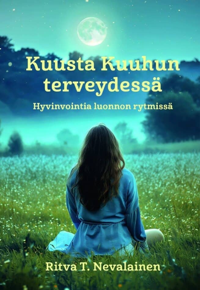Kuusta Kuuhun terveydessä : hyvinvointia luonnon rytmissä