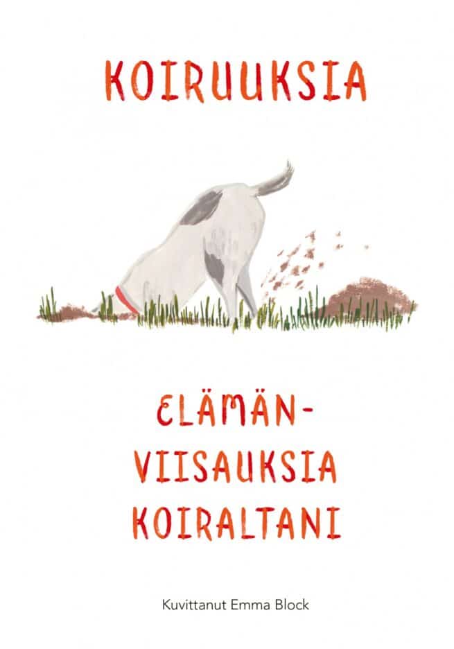 Koiruuksia — Elämänviisauksia koiraltani