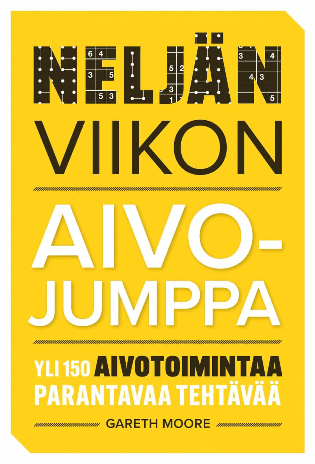 Neljän viikon aivojumppa : Yli 100 aivotoimintaa parantavaa tehtävää