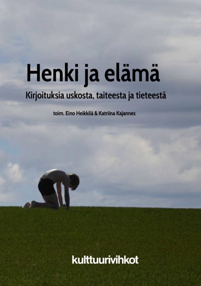 Henki ja elämä : Kirjoituksia uskosta, taiteesta ja tieteestä