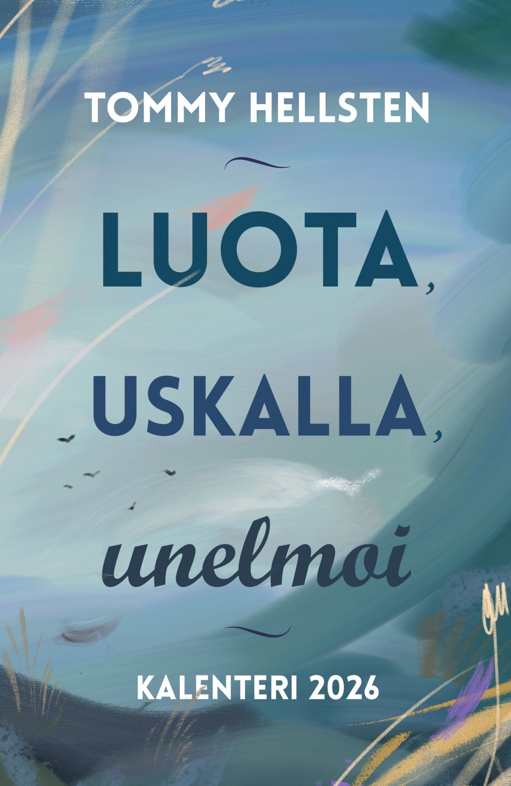 Luota, uskalla, unelmoi : Kalenteri 2026