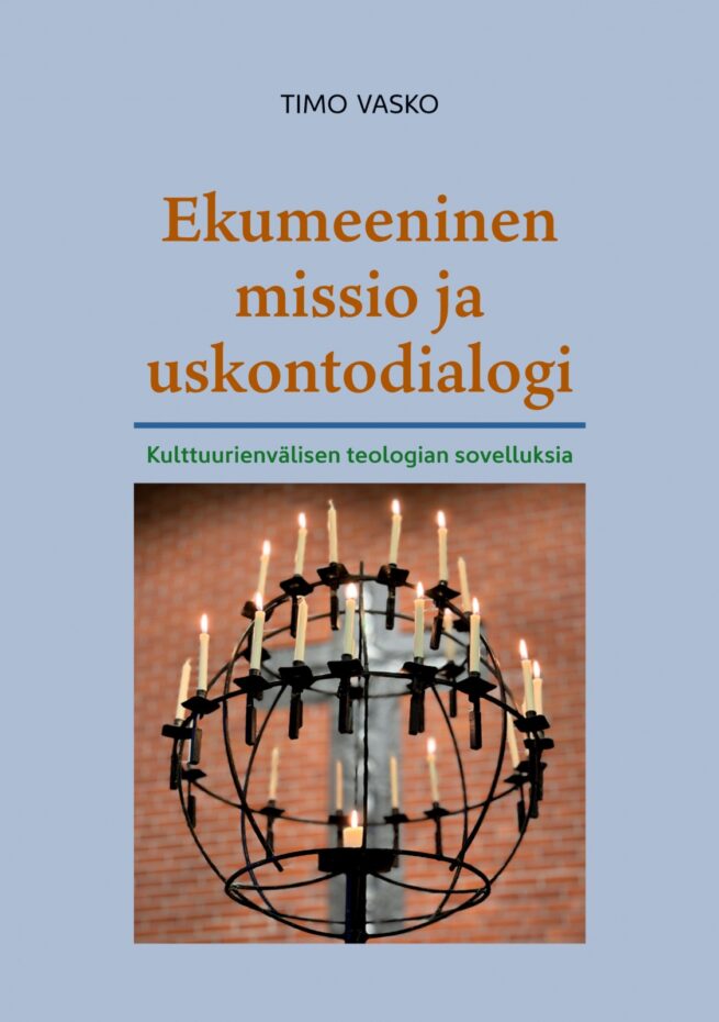 Ekumeeninen missio ja uskontodialogi : Kulttuurienvälisen teologian sovelluksia