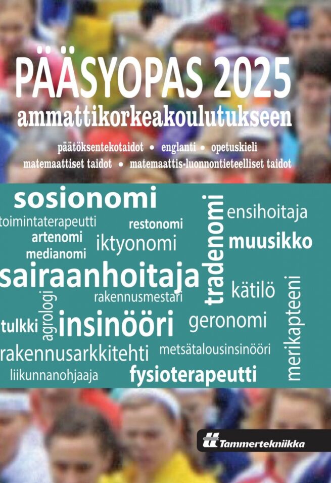 Pääsyopas 2025 ammattikorkeakoulutukseen : Päätöksentekotaidot, opetuskieli (suomi), englannin kieli, matemaattiset taidot, mate