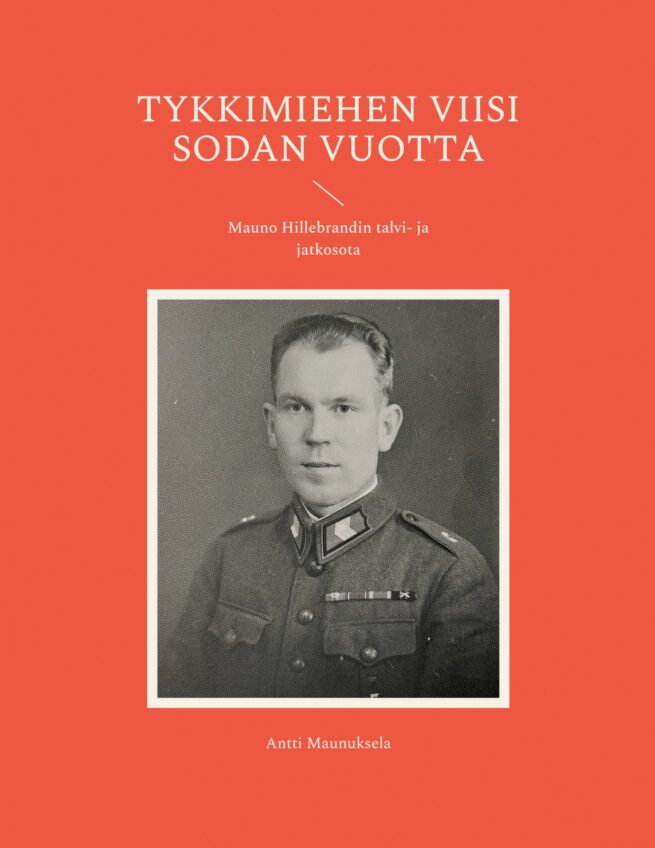 Tykkimiehen viisi sodan vuotta : Mauno Hillebrandin talvi