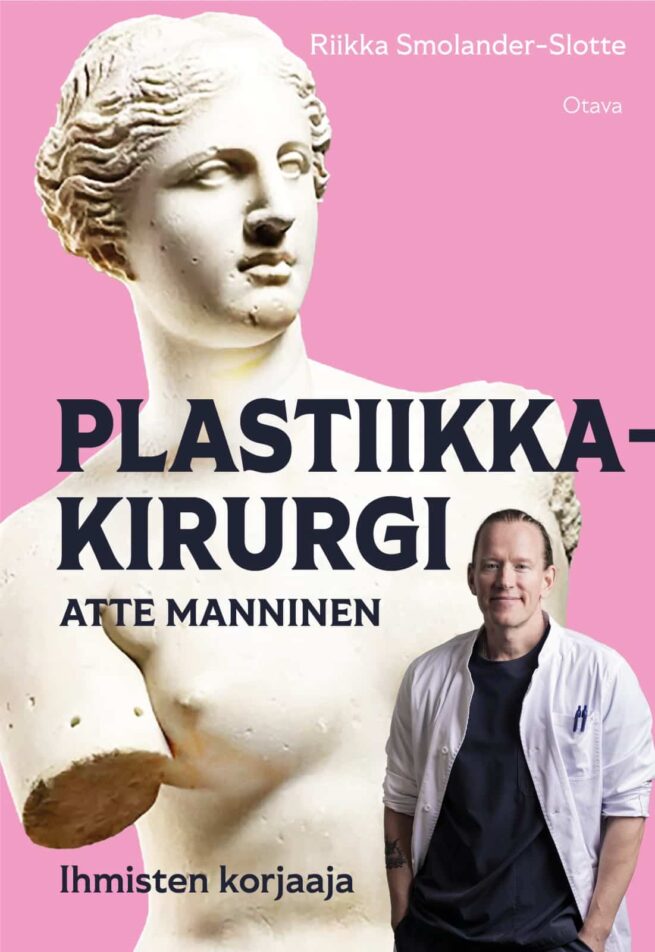 Plastiikkakirurgi : Atte Manninen - Ihmisten korjaaja
